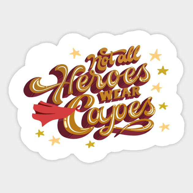 Not All Heros Wear Cayoes Sticker by diwwci_80